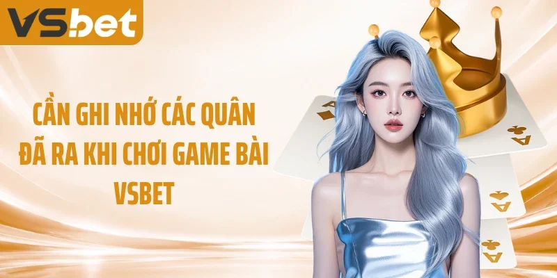 Cần ghi nhớ các quân đã ra khi chơi game bài VSBET
