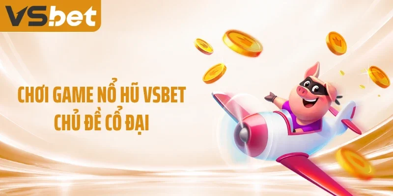 Chơi game nổ hũ VSBET chủ đề cổ đại