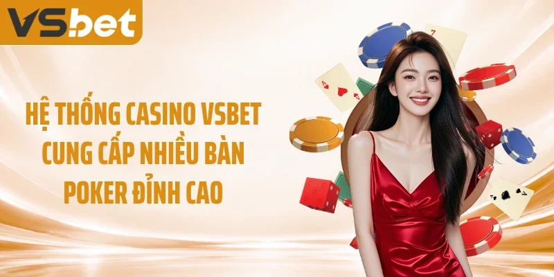 Hệ thống casino VSBET cung cấp nhiều bàn Poker đỉnh cao