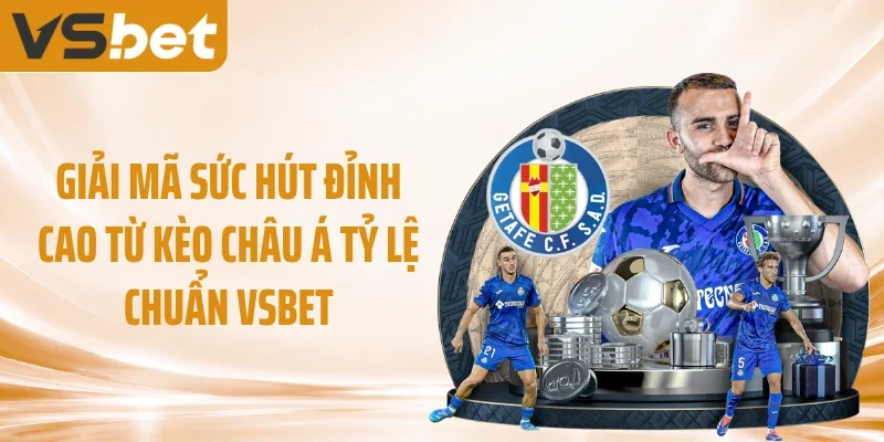 Giải Mã Sức Hút Đỉnh Cao Từ Kèo Châu Á Tỷ Lệ Chuẩn VSBET