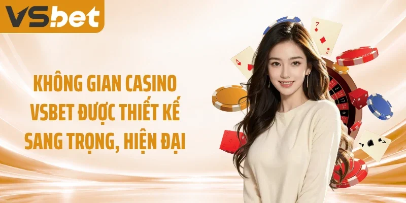 Không gian casino VSBET được thiết kế sang trọng, hiện đại