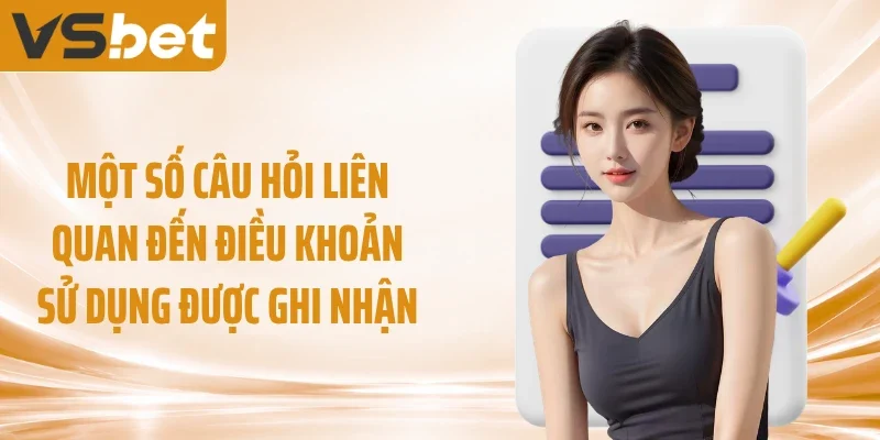 Một số câu hỏi liên quan đến điều khoản sử dụng được ghi nhận