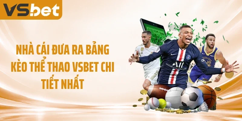 Nhà cái đưa ra bảng kèo thể thao VSBET chi tiết nhất